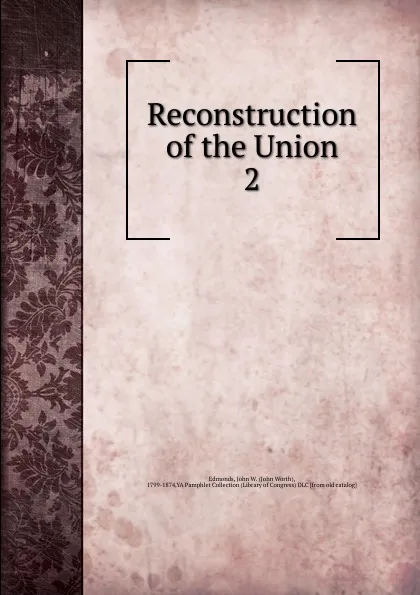 Обложка книги Reconstruction of the Union, John Worth Edmonds