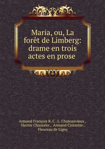 Обложка книги Maria, ou, La foret de Limberg, Armand François R. C. L. Chateauvieux