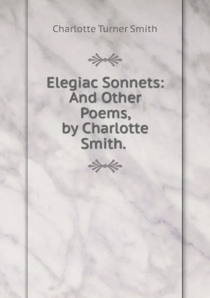 Обложка книги Elegiac Sonnets, Charlotte Turner Smith