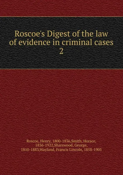 Обложка книги Roscoe.s Digest of the law of evidence in criminal cases, Henry Roscoe