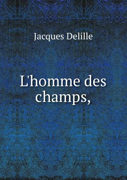 Обложка книги L.homme des champs, Delille Jacques