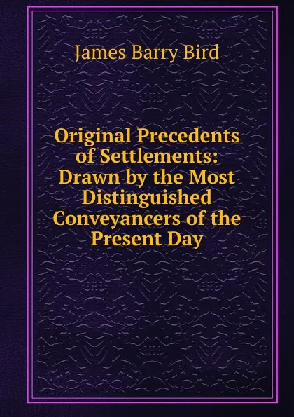 Обложка книги Original Precedents of Settlements, James Barry Bird