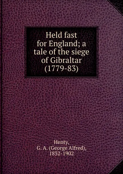 Обложка книги Held fast for England, Henty George Alfred