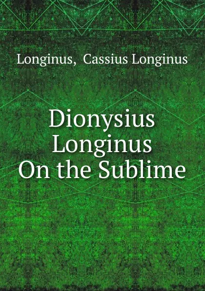 Обложка книги Dionysius Longinus On the Sublime, Cassius Longinus Longinus