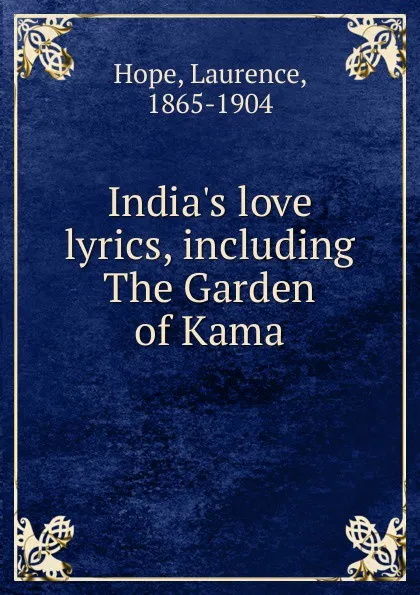 Обложка книги India.s love lyrics, including The Garden of Kama, Laurence Hope