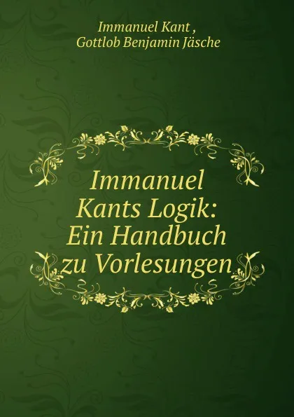 Обложка книги Immanuel Kants Logik, Immanuel Kant