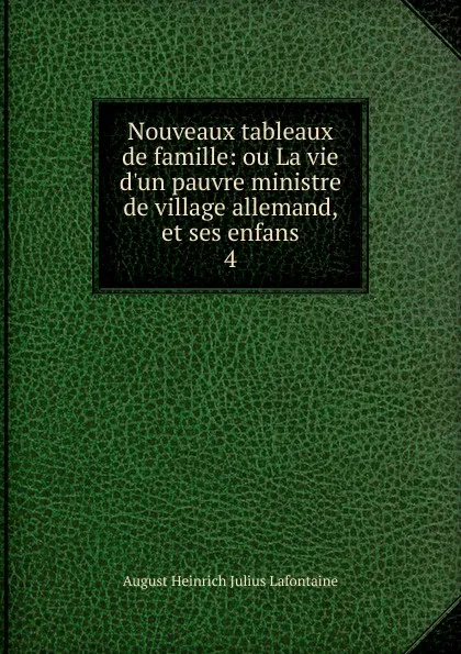 Обложка книги Nouveaux tableaux de famille, August Heinrich Julius Lafontaine