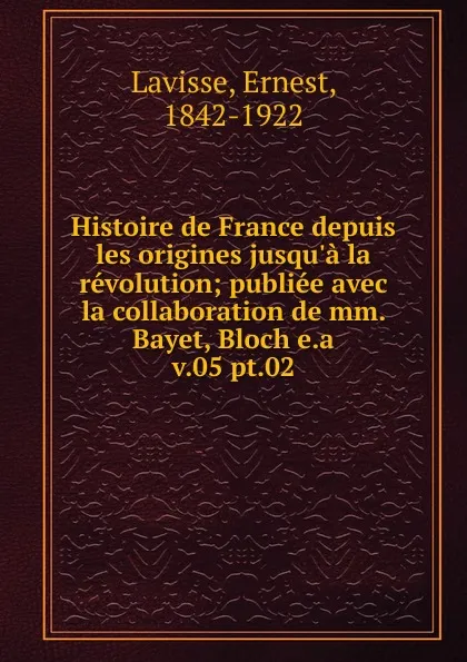 Обложка книги Histoire de France depuis les origines jusqu.a la revolution, Ernest Lavisse