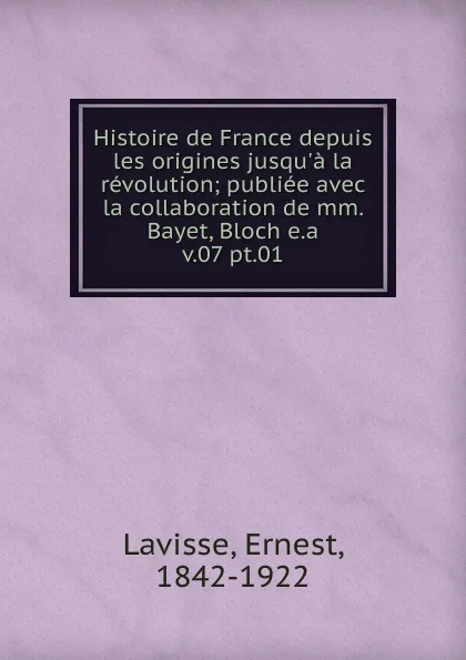 Обложка книги Histoire de France depuis les origines jusqu.a la revolution, Ernest Lavisse