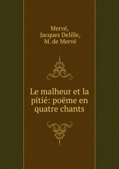 Обложка книги Le malheur et la pitie, Jacques Delille Mervé