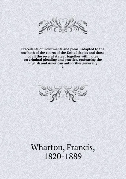 Обложка книги Precedents of indictments and pleas, Francis Wharton