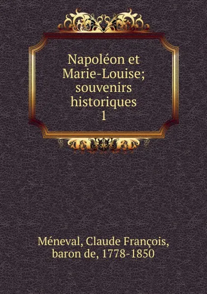 Обложка книги Napoleon et Marie-Louise, Claude François Méneval