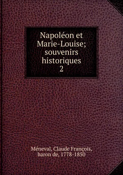 Обложка книги Napoleon et Marie-Louise, Claude François Méneval