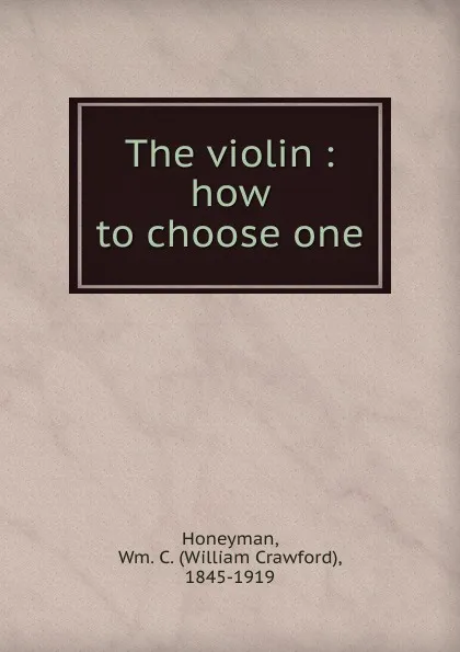 Обложка книги The violin, William Crawford Honeyman