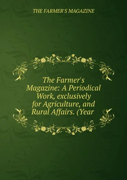 Обложка книги The Farmer.s Magazine, The Farmer's Magazine