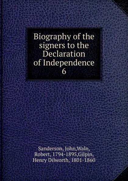Обложка книги Biography of the signers to the Declaration of Independence, John Sanderson