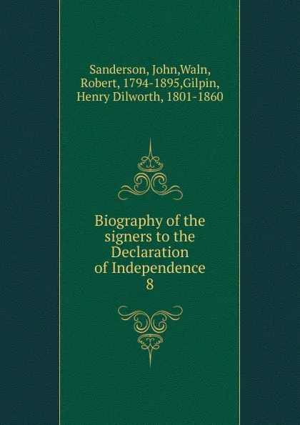 Обложка книги Biography of the signers to the Declaration of Independence, John Sanderson