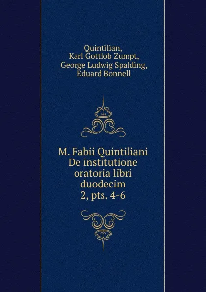 Обложка книги M. Fabii Quintiliani De institutione oratoria libri duodecim, Karl Gottlob Zumpt Quintilian