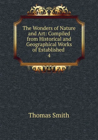 Обложка книги The Wonders of Nature and Art, Thomas Smith