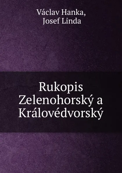 Обложка книги Rukopis Zelenohorsky a Kralovedvorsky, Vaclav Hanka