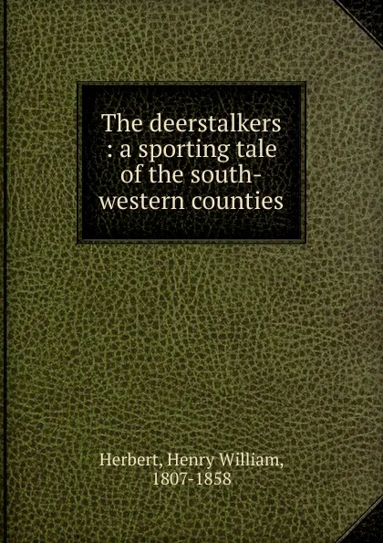 Обложка книги The deerstalkers, Herbert Henry William