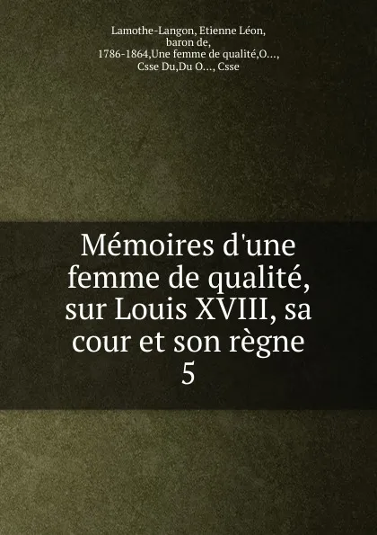 Обложка книги Memoires d.une femme de qualite, sur Louis XVIII, sa cour et son regne, Étienne Léon Lamothe-Langon