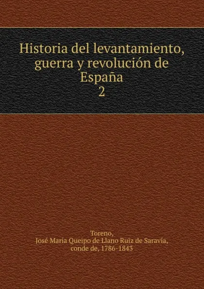 Обложка книги Historia del levantamiento, guerra y revolucion de Espana, José María Queipo de Llano Ruiz de Saravía Toreno