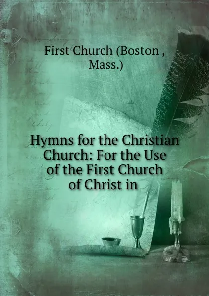 Обложка книги Hymns for the Christian Church, First Church