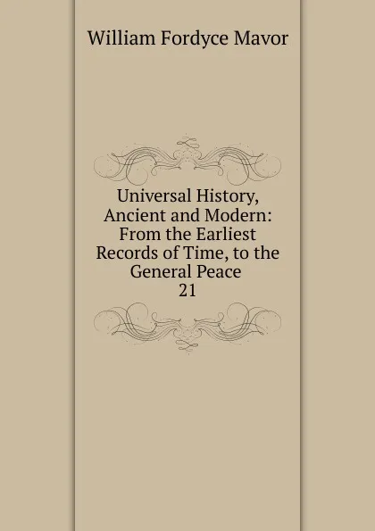 Обложка книги Universal History, Ancient and Modern, William Fordyce Mavor