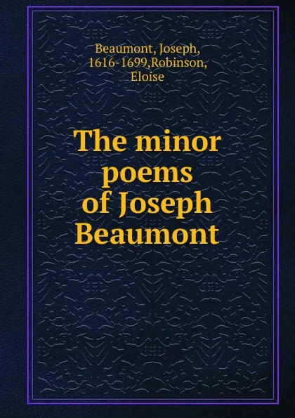 Обложка книги The minor poems of Joseph Beaumont, Joseph Beaumont