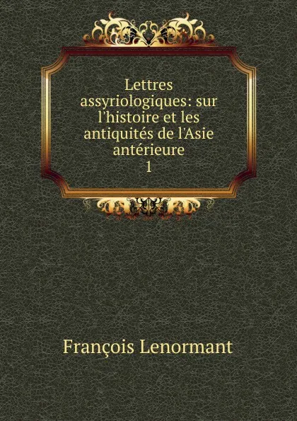 Обложка книги Lettres assyriologiques, François Lenormant