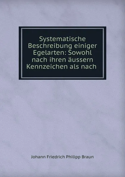 Обложка книги Systematische Beschreibung einiger Egelarten, Johann Friedrich Philipp Braun