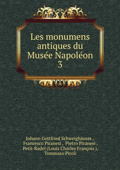 Обложка книги Les monumens antiques du Musee Napoleon, Johann Gottfried Schweighäuser