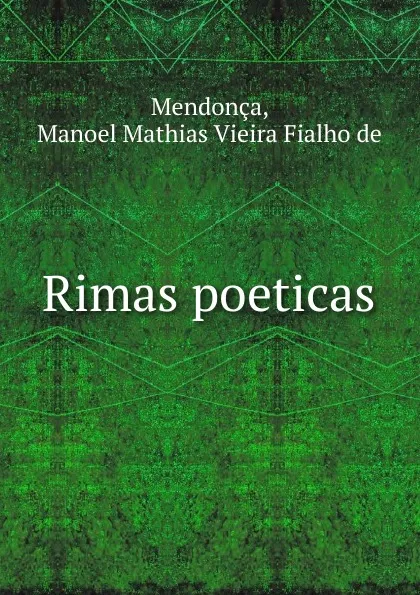 Обложка книги Rimas poeticas, Manoel Mathias Vieira Fialho de Mendonça