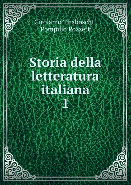 Обложка книги Storia della letteratura italiana, Girolamo Tiraboschi