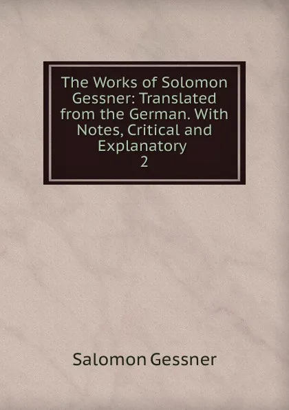 Обложка книги The Works of Solomon Gessner, Gessner Salomon