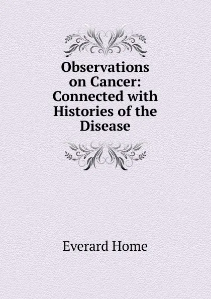 Обложка книги Observations on Cancer, Everard Home