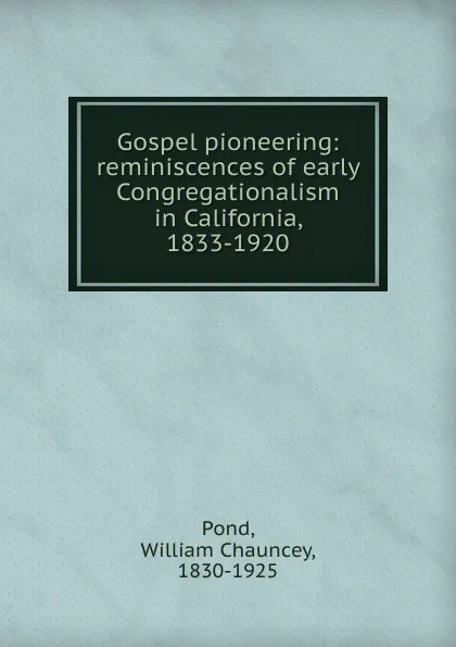 Обложка книги Gospel pioneering, William Chauncey Pond