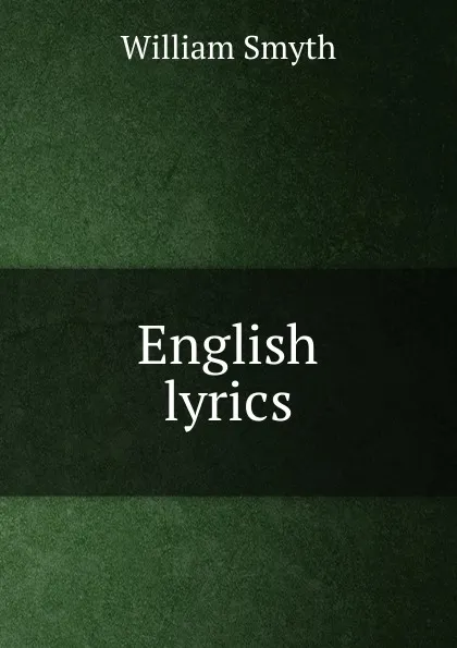 Обложка книги English lyrics, William Smyth