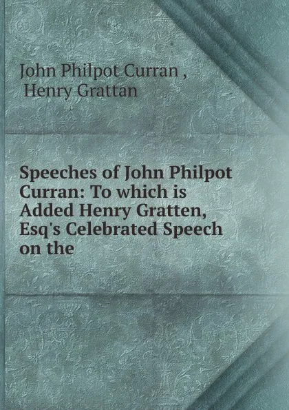 Обложка книги Speeches of John Philpot Curran, John Philpot Curran