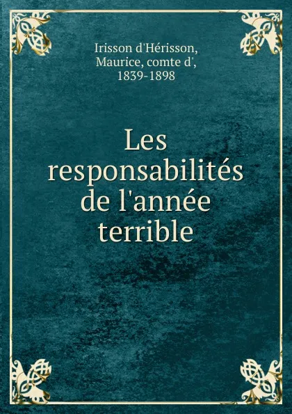 Обложка книги Les responsabilites de l.annee terrible, Maurice Irisson d'Herisson