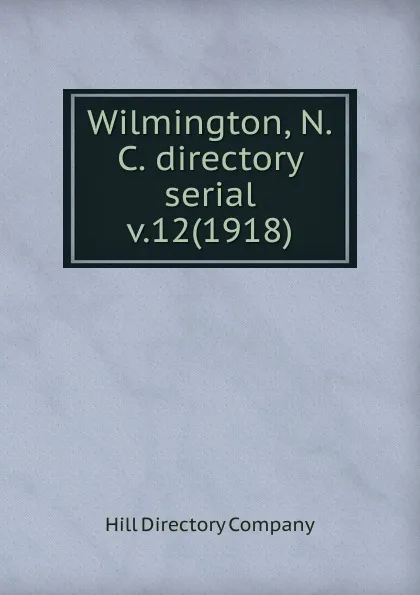 Обложка книги Wilmington, N.C. directory serial, Hill Directory