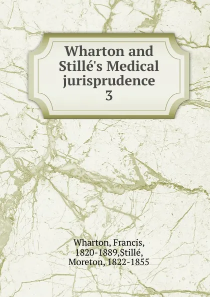 Обложка книги Wharton and Stille.s Medical jurisprudence, Francis Wharton