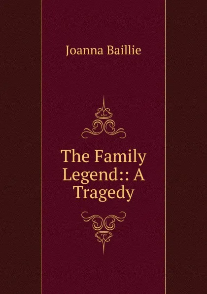 Обложка книги The Family Legend, Joanna Baillie