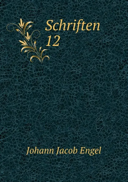 Обложка книги Schriften, Johann Jacob Engel