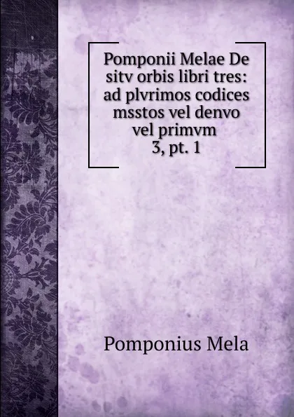 Обложка книги Pomponii Melae De sitv orbis libri tres, Pomponius Mela