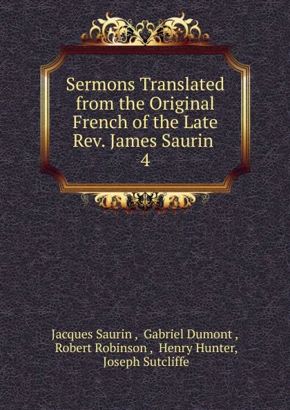 Обложка книги Sermons Translated from the Original French of the Late Rev. James Saurin, Jacques Saurin