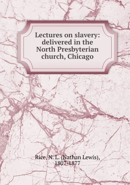 Обложка книги Lectures on slavery, Nathan Lewis Rice