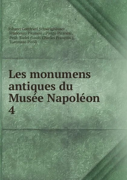 Обложка книги Les monumens antiques du Musee Napoleon, Johann Gottfried Schweighäuser