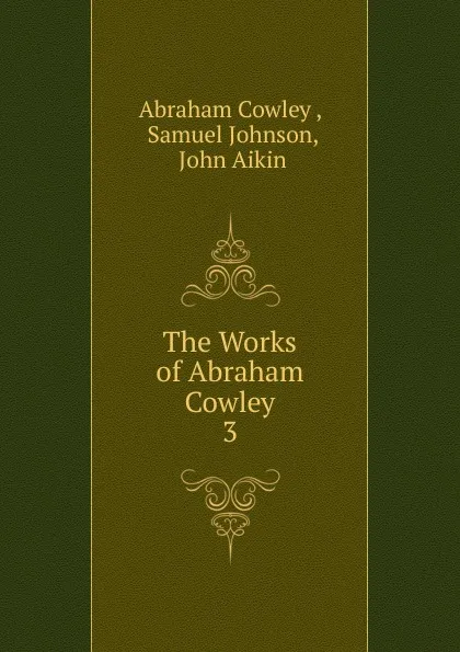 Обложка книги The Works of Abraham Cowley, Abraham Cowley